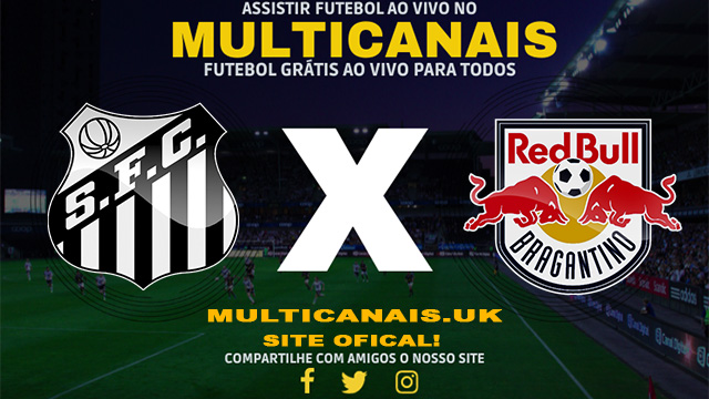 Assistir Santos x Red Bull Bragantino AO VIVO Online 27/03/2024
