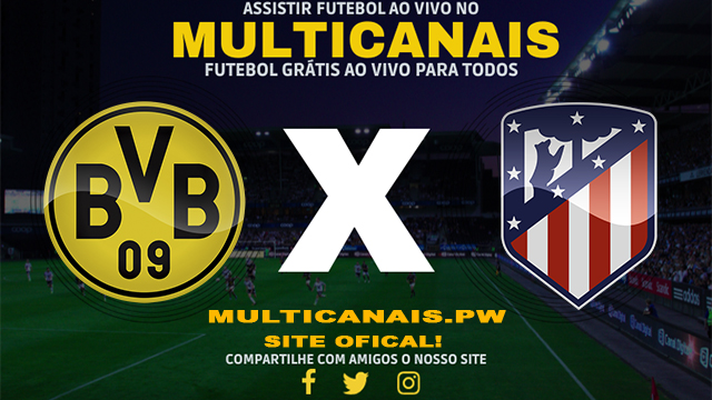 Assistir Borussia Dortmund x Atlético Madrid AO VIVO Online 16/04/2024