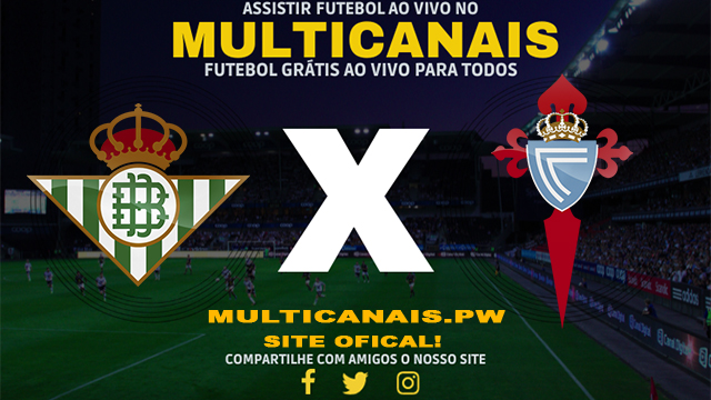 Assistir Real Betis x Celta Vigo AO VIVO Online 12/04/2024