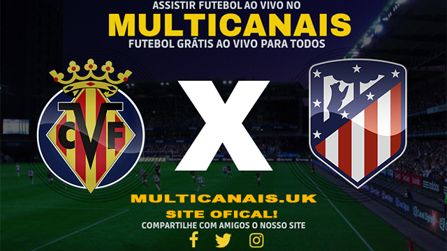 Assistir Villarreal x Atlético Madrid AO VIVO Online 01/04/2024