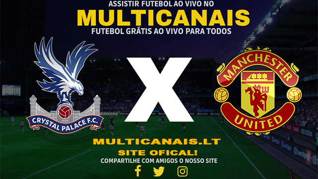 Assistir Crystal Palace x Manchester United AO VIVO Online 06/05/2024